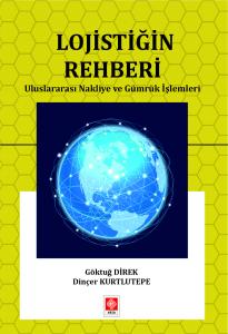 Lojistiğin Rehberi Uluslararası Nakliye ve Gümrük İşlemleri Göktuğ Direk