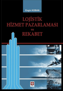 Lojistik Hizmet Pazarlaması ve Rekabet Engin Koban
