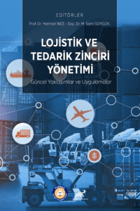Lojistik ve Tedarik Zinciri Yönetimi: Güncel Yaklaşımlar ve Uygulamalar