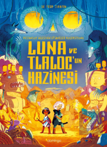 Luna ve Tlaloc'un Hazinesi: Destansoy Ailesinin Efsaneler Koleksiyonu 5