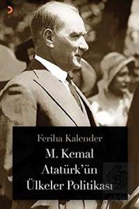 M. Kemal Atatürk'ün Ülkeler Politikası