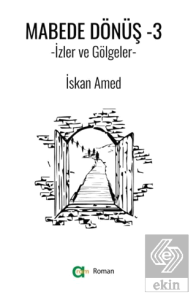Mabede Dönüş-3/ İzler ve Gölgeler