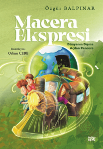 Macera Ekspresi - Dünyanın Dışına Açılan Pencere