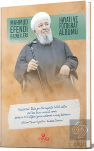 Mahmud Efendi Hazretlerinin Hayatı ve Fotoğraf Albümü