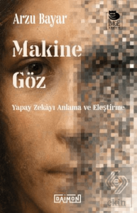 Makine Göz: Yapay Zekayı Anlama ve Eleştirme