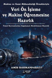 Makine ve Gemi Mühendisliği Örnekleriyle Veri Ön İşleme ve Makine Öğrenmesine Hazırlık