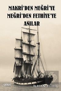 Makri'den Meğri'ye Meğri'den Fethiye'ye Anılar