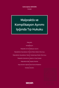 Malpraktis ve Komplikasyon Ayırımı Işığında Tıp Hukuku