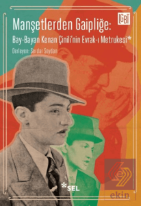 Manşetlerden Gaipliğe: Bay-Bayan Kenan Çinili'nin 