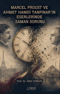 Marcel Proust ve Ahmet Hamdi Tanpınar'ın Eserlerinde Zaman Sorunu
