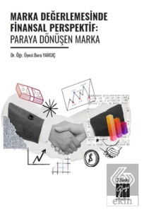Marka Değerlemesinde Finansal Perspektif: Paraya Dönüşen Marka