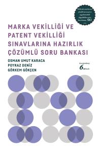Marka Vekilliği ve Patent Vekilliği Sınavlarına Hazırlık Çözümlü Soru Bankası