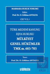 Marmara Hukuk Yorumu, C.IV/2, 1 : Eşya Hukuku - Mülkiyet - Genel Hükümler - TMK m.683-703