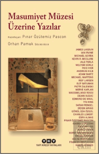 Masumiyet Müzesi Üzerine Yazılar - Orhan Pamuk Söyleşisiyle