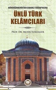 Maveraünnehir'den Osmanlı Coğrafyasına Ünlü Türk K
