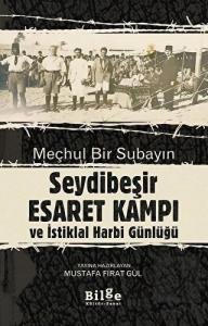 Meçhul Bir Subayın Seydibeşir Esaret Kampı ve İsti