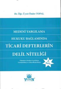 Medeni Yargılama Hukuku Bağlamında Ticari Defterlerin Delil Niteliği