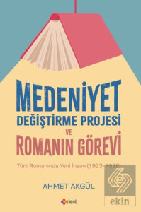 Medeniyet Değiştirme Projesi ve Romanın Görevi