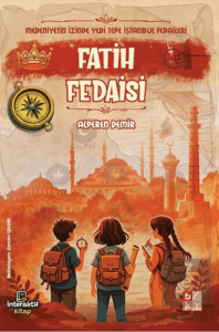 Medeniyetin İzinde Yedi Tepe İstanbul Fedaileri - Fatih Fedaisi