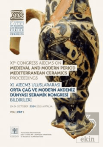 Medieval and Modern Period Mediterranean Ceramics Proceedings / Orta Çağ ve Modern Akdeniz Dünyası Seramik Kongresi Bildirileri