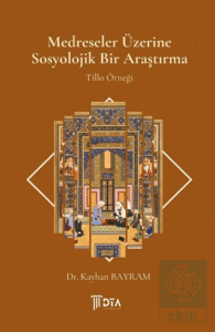 Medreseler Üzerine Sosyolojik Bir Araştırma - Tillo Örneği