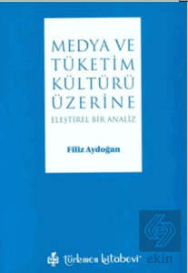 Medya ve Tüketim Kültürü Üzerine