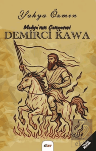 Medya'nın Cengaveri Demirci Kawa