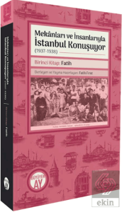 Mekânları ve İnsanlarıyla İstanbul Konuşuyor (1937 - 1938) Birinci Kitap
