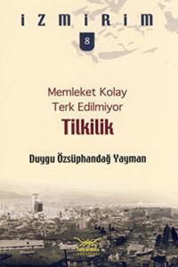 Memleket Kolay Terk Edilmiyor: Tilkilik