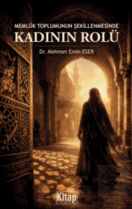 Memlük Toplumunun Şekillenmesinde Kadının Rolü