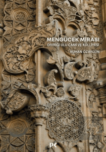 Mengücek Mirası: Divriği Ulu Cami ve Külliyesi