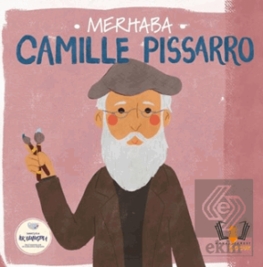 Merhaba Camille Pissarro Sanatçıyla İlk Buluşma