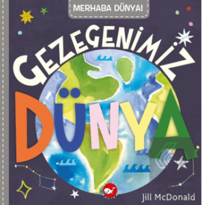Merhaba Dünya! Gezegenimiz Dünya