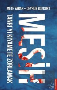 Mesih: Tanrı'yı Kıyamete Zorlamak