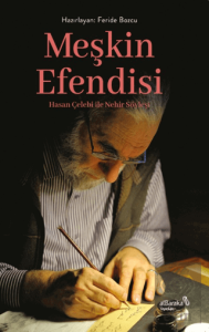 Meşkin Efendisi Hasan Çelebi ile Nehir Söyleşi