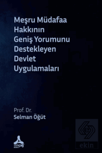 Meşru Müdafaa Hakkının Geniş Yorumunu Destekleyen Devlet Uygulamaları