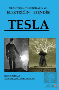 Metafiziğin, Yıldırımların ve Elektriğin Efendisi Tesla