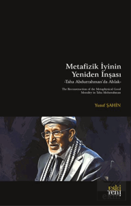 Metafizik İyinin Yeniden İnşası -Taha Abdurrahman'da Ahlak-