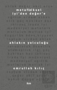 Metafiziksel İyi'den Değer'e - Ahlakın Yolculuğu