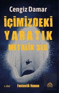 Metalik Ses - İçimizdeki Yaratık 1. Cilt