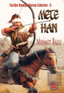 Mete Han - Tarihe Damga Vuran Liderler 2