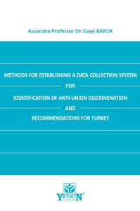 METHODS FOR ESTABLISHING A DATA COLLECTION SYSTEM FOR IDENTIFICATION OF ANTI-UNION DISCRIMINATION AND RECOMMENDATIONS FOR TURKEY