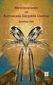 Metinlerarasılık ve Kurmacada Gerçeklik Üzerine