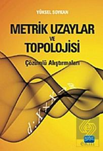 Metrik Uzaylar ve Topolojisi -Çözümlü Araştırmalı