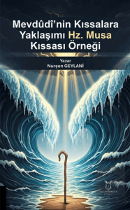 Mevdudi'nin Kıssalara Yaklaşımı: Hz. Musa Kıssası Örneği