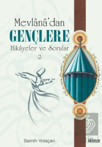 Mevlana'dan Gençlere Hikayeler ve Sorular 2