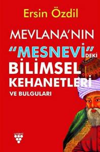 Mevlana'nın Mesnevi'deki Bilimsel Kehanetleri ve B
