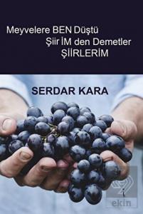 Meyvelere Ben Düştü Şiirimden Demetler