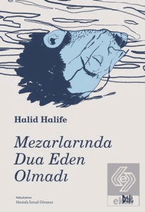 Mezarlarında Dua Eden Olmadı