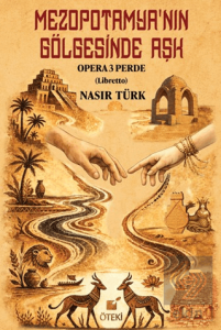 Mezopotamya'nın Gölgesinde Aşk (Opera 3 Perde)